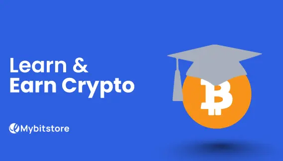 Learn & Earn Crypto on Mybitstore Learn & Earn Crypto on Mybitstore